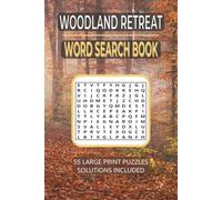 Woodland Retreat Word Search Book: 55 Large Print Puzzles Solutions Included