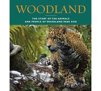 Woodland: The Story of the Animals and People of Woodland Park Zoo