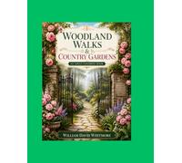 Woodland Walks & Country Gardens A Meditative Coloring Journey: 50+ Hand-Drawn Illustrations for Stress Relief, Mindfulness, and Botanical Bliss