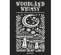 Woodland Whimsy: A Monochrome Coloring Book of Relaxing Forest Scenes: Featuring Botanical Themes and Folk Art Inspired Illustrations: One-Color ... for Adults & Teens (Monochrome Mindfulness)