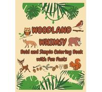 Woodland Whimsy Coloring Book with Fun Facts: A bold and easy coloring book for kids and adults| Featuring simple forest animal scenes for stress relief, relaxation, and nature-inspired fun