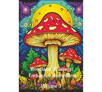 Woodland Whispers: Enchanted Mushrooms Volume 3 (Enchanted Forest Fungi: A Coloring Collection)