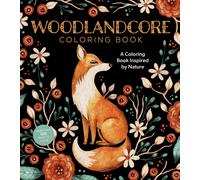Woodlandcore Coloring Book : A Coloring Book Inspired by Nature