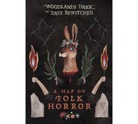 Woodlands Dark And Days Bewitched : A Map of Folk Horror