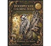 Woodpecker Coloring Book: 30+ Beautiful Woodland Woodpeckers, Forest Trees, Botanical Elements & Intricate Grayscale Designs for Adults (AVIAN NATURE COLLECTION)