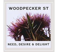 Woodpecker Street - Need, Desire & Delight