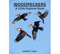 WOODPECKERS (LITTLE EXPLORER BOOKS)