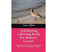 Woodpicker Wonder: A Relaxing Coloring Book for Nature Lovers: Unleash Your Creativity and Find Serenity in the Beauty of Woodpicker Designs