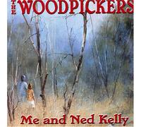 Woodpickers - Me and Ned Kelly