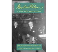 Woodrow Wilson : A Life for World Peace