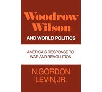 Woodrow Wilson and World Politics: America's Response to War and Revolution (Galaxy Books)