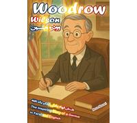 Woodrow Wilson: The Inspiring Story of a Genius in Farsi and English
