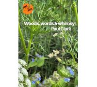 Woods, words and whimsy: A collection of whimsical poems mixing humour, nature, travel, and the creative process of writing (Creative Hats Grab Books - The Quirky Collection)