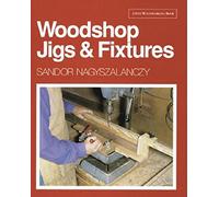 Woodshop Jigs and Fixtures (A Fine Woodworking Book)