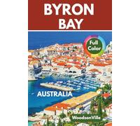 WoodsonVille Travel Guide to Byron Bay Australia: Your comprehensive gateway to Byron Bay, explore like a local, interactive maps, colored photos, over 60 things to do. (WoodsonVille Travel Guides)