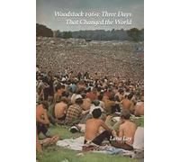 Woodstock 1969: Three Days That Changed the World