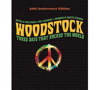 Woodstock: 50th Anniversary Edition: Three Days that Rocked the World