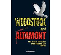 Woodstock and Altamont: The music festivals that defined the 1960s