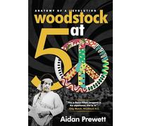 Woodstock at 50: Anatomy of a Revolution