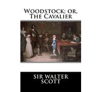 Woodstock; or, The Cavalier