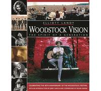 Woodstock Vision - the Spirit of a Generation: Celebrating the 40th Anniversary of the Woodstock Festival