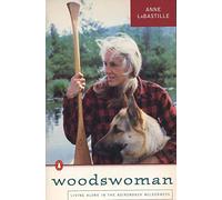 Woodswoman: Young Ecologist Meets Challenge Living Alone Adirondack Wilderness by Labastille, Anne (October 1, 1991) Paperback