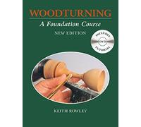 Woodturning: A Foundation Course (With DVD) by Keith Rowley (7-Mar-2015) Paperback