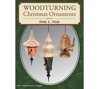 Woodturning Christmas Ornaments with Dale L. Nish (Fox Chapel Publishing) Step-by-Step Instructions & Photos for 12 Elegant Wood-Turned Pieces to Decorate Your Tree and Deck the Halls for the Holidays