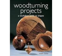 Woodturning Projects: A Workshop Guide to Shapes