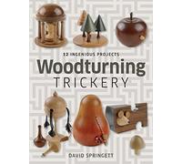 Woodturning Trickery: 12 Ingenious Projects