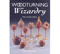 Woodturning Wizardry : New Revised Edition