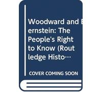 Woodward and Bernstein : The People's Right to Know