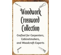 Woodwork Crossword Collection: Crafted for Carpenters, Cabinetmakers, and Woodcraft Experts | 40 puzzles | 6 x9 inches | Woodworker Hobby Gift