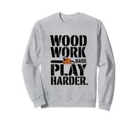 Woodwork Hard Play Harder, Lumberjack Sweatshirt