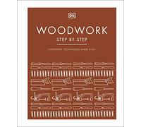 Woodwork Step by Step: Carpentry Techniques Made Easy