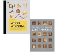 Woodwork The Complete Step-by-step Manual [Hardcover] By DK & The Complete Guide to Joint-Making By John Bullar 2 Books Collection Set