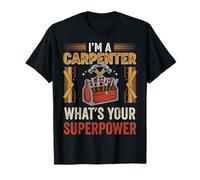 Woodworker Carpenter I’m A Carpenter What’s Your Superpower T-Shirt