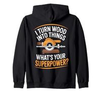 woodworker i turn wood into things what's your superpower? Zip Hoodie