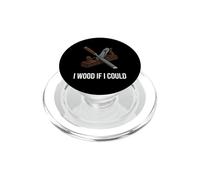Woodworker Pun I Wood If I Could Carpenter Humor PopSockets PopGrip for MagSafe
