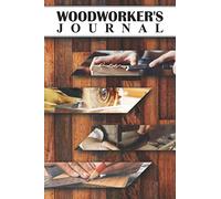Woodworkers Journal & Sketch: Ultimate Notebook for Woodworking, Carpentry, Furniture Making - Amazing The Element to Organizer