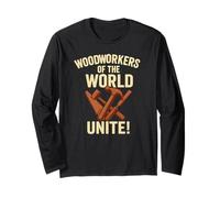 Woodworkers of The World Unite! Tools Long Sleeve T-Shirt