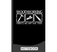 Woodworking Carpentry Tools Funny Carpenter's Notebook: A Journal / Organizer Notebook for Woodworkers & Carpenters
