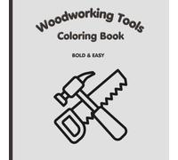 Woodworking Coloring Book Bold & Easy: Large, Simple, Easy Images to help teach how to color.