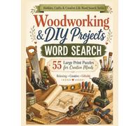 Woodworking & DIY Projects Word Search: 55 Large Print Puzzles for Creative Minds (Hobbies, Crafts and Creative Life Word Search Series)