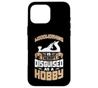 WOODWORKING IS THERAPY DISGUISED AS A HOBBY Case for iPhone 16 Pro Max