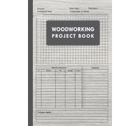 Woodworking Project Book: A Simple Project Planner, Tracker, and Record Book for Woodworking and DIY Projects