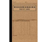 Woodworking Project Book: A Woodworking Log Book, Record Book For Woodworking Plan or Project, DIY Plan & Gifts for Carpenters and Wood Workers To Organize & Thrive | This sleek 6" x 9" notebook