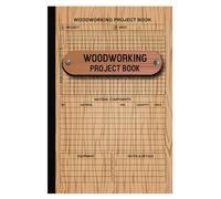 Woodworking Project Planner: Project Management Notebook For Woodworkers & Carpenters, Record Book For Woodworking Project Ideas - 6" x 9" 100+ Pages