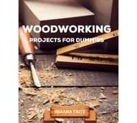 Woodworking Projects For Dummies: Easy Woodworking Plans for Novices | Launching a Thriving Woodshop, Tips & Tricks for Crafting Your Craft
