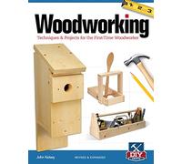 Woodworking: Techniques & projects for the first-time woodworker